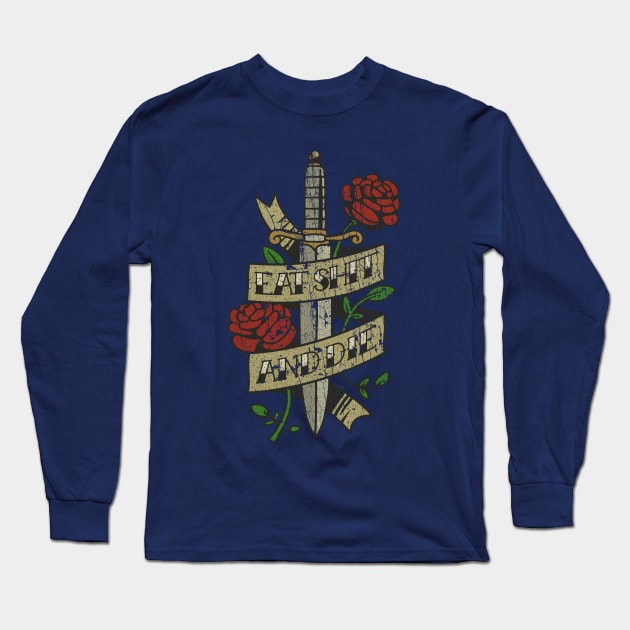 Eat Shit and Die 1990 Long Sleeve T-Shirt by JCD666